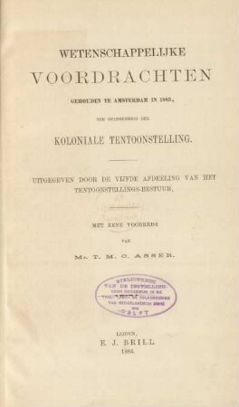 Wetenschappelijke voordrachten gehouden te Amsterdam in 1883, ter gelegenheid der Koloniale Tentoonstelling : uitgegeven door de Vijfde Afdeeling van het Tentoonstellings-Bestuur