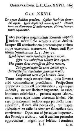 Cap. XXVII. De aquae ductibus quaedam. Quibus fuerit jus ducendae aquae. Quid digitus & uncia aquae? Ductus horarum diurnarum & nocturnarum. Veteres inscriptiones explicantur.