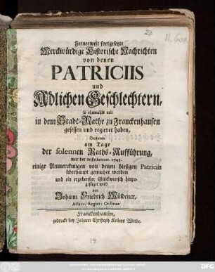 [3]: Kurtzgefaßte Merckwürdige historische Nachrichten von denen Patriciis und Adelichen Geschlechtern so ehemahls mit in dem Stadt-Rathe zu Franckenhausen gesessen und regieret haben