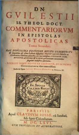 Dn. Gvil. Estii SS. Theol. Doct. Commentariorvm In Epistolas Apostolicas Tomus ..., Secundus