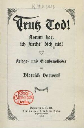Trutz Tod! : Komm her, ich fürcht' dich nit! ; Kriegs- und Glaubenslieder