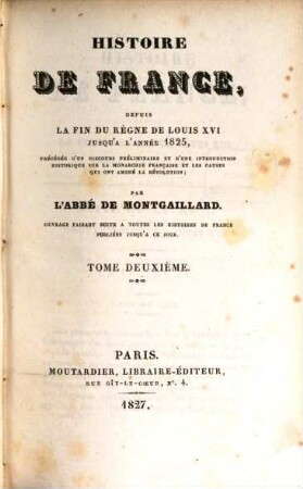 Histoire de France, depuis la fin du règne de Louis XVI jusqu'à l'année 1825 : précédée d'un discours préliminaire et d'une introduction historique sur la monarchie française et les causes qui ont amenée la Révolution, 2