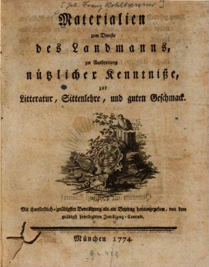 Materialien zum Dienste des Landmanns, zur Ausbreitung nützlicher Kenntniße, zur Litteratur, Sittenlehre und guten Geschmack, 1774