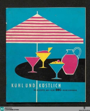 Kühl und köstlich : 99 Rezepte aus dem BBC-Kühlschrank