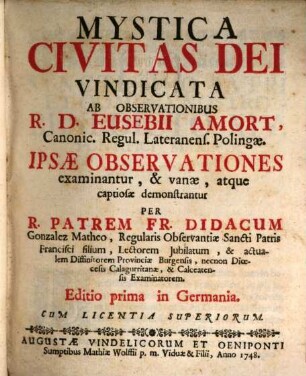 Mystica Civitas Dei Vindicata Ab Observationibus R. D. Eusebii Amort, Canonic. Regul. Lateranens. Polingae