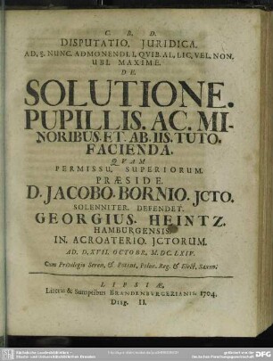 Disputatio. Iuridica. ... De. Solutione. Pupillis. Ac. Minoribus. Et. Ab. Iis. Tuto. Facienda.