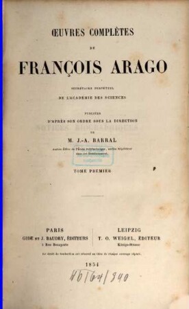 Oeuvres complètes de François Arago. 1, Notices biographiques ; 1