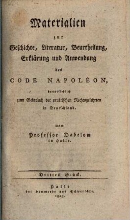 Materialien zur Geschichte, Literatur, Beurtheilung, Erklärung und Anwendung des Code Napoléon : hauptsächlich zum Gebrauch der praktischen Rechtsgelehrten in Deutschland. 3