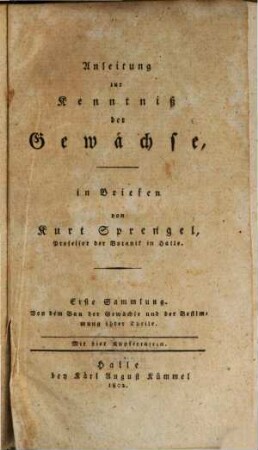 Anleitung zur Kenntniß der Gewächse : in Briefen, 1. Von dem Bau der Gewächse und der Bestimmung ihrer Theile