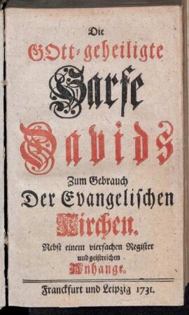 Die Gott-geheiligte Harfe Davids Zum Gebrauch Der Evangelischen Kirchen : Nebst einem vierfachen Register und geistreichen Anhange