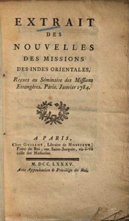 Extrait des nouvelles des Missions des Indes orientales : reçues au séminaire des Missions étrangères, Paris, Ianvier 1784.