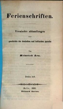 Ferienschriften : vermischte Abhandlungen zur Geschichte der deutschen und keltischen Sprache. 2
