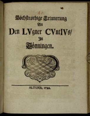 Höchstnöthige Erinnerung an Den LVgner CVntIVs, In Tönningen