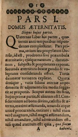 Domus Aeternitatis Reserata, Et Ad Ingrediendum Quotidie, Memoriae cogitationibus, Intellectus considerationibus, ac voluntatis affectibus. Pars Prima