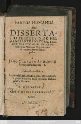 Partus Humanus Sive Dissertatio Perbrevis De Humani Partus Natura, Temporibus, Et Causis; : Ex Meditullio verae Medicinae Theoricae eruta, & concinna Methodo proposita