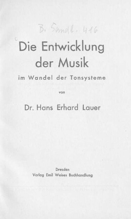 Die Entwicklung der Musik im Wandel der Tonsysteme : von Dr. Hans Erhard Lauer