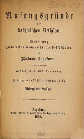 Anfangsgründe der katholischen Religion : Einleitung zu dem Katechismus für die Volksschulen im Bistume Augsburg ; auf hohe oberhirtliche Anordnung