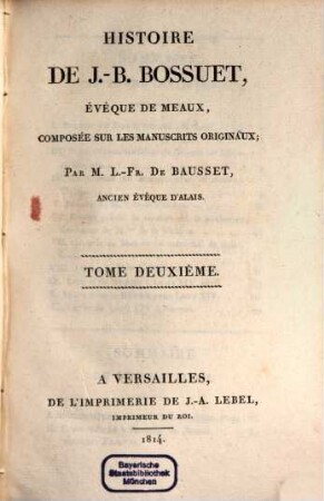 Histoire de J.-B. Bossuet, évéque de Meaux : composée sur les manuscrits originaux, 2