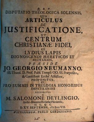 Disp. theol. sol. qua articulus de iustificatione ut centrum Christianae fidei et Lydius lapis dignoscendi haereticos et sectarios