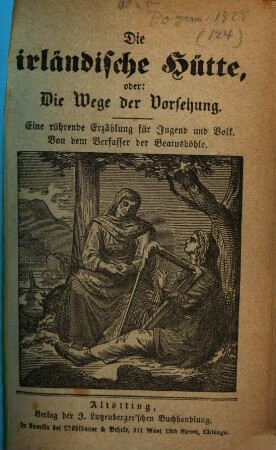 Die irländische Hütte, oder: Die Wege der Vorsehung : eine rührende Erzählung für Jugend und Volk