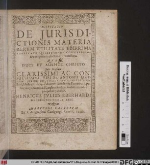 Disputatio De Iurisdictionis Materia Rerum Utilitate Uberrima Varietate Quaestionum Copiosissima & antiquitatis doctrina literatissima