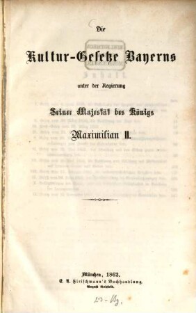 Die Kultur-Gesetze Bayerns unter der Regierung seiner Majestät des Königs Maximilian II