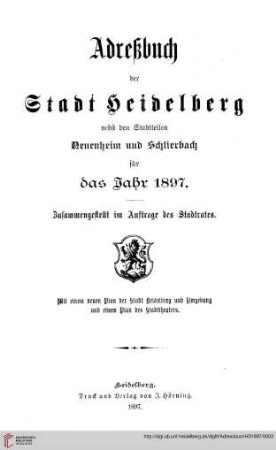 Adreßbuch der Stadt Heidelberg: Adreßbuch der Stadt Heidelberg nebst den Stadtteilen Neuenheim und Schlierbach für das Jahr 1897
