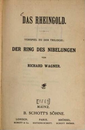 Der Ring des Nibelungen : Trilogie. [1], Das Rheingold : Vorspiel zu der Trilogie: Der Ring des Nibelungen