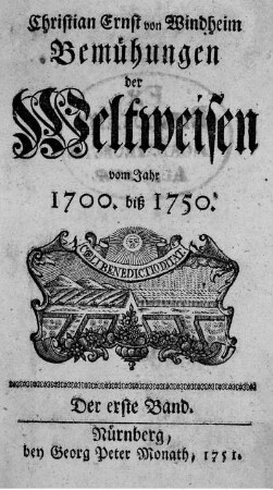 1: Bemühungen der Weltweisen vom Jahr 1700 biss 1750 oder Nachrichten von ihren Schriften und Auszüge