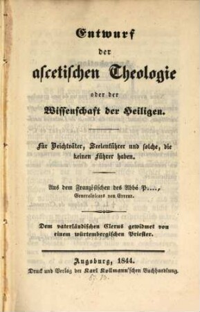 Entwurf der ascetischen Theologie oder Wissenschaft der Heiligen : Aus dem Französ. des Abbé P.