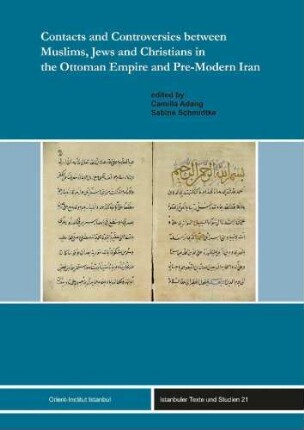 Contacts and controversies between Muslims, Jews and Christians in the Ottoman Empire and pre-modern Iran