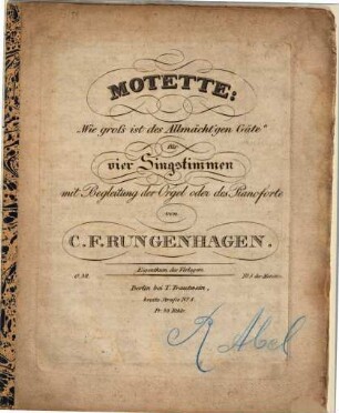 Motette: "Wie gross ist des Allmächt'gen Güte" : für vier Singstimmen mit Begleitung der Orgel oder des Pianoforte ; No. 5 der Motetten ; O. 32