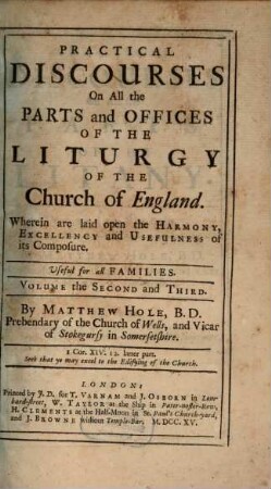 Practical Discourses On All the Parts and Offices Of The Liturgy Of The Church of England : Wherein are laid open the Harmony, Excellency, and Usefulness of its Composure. In Four Volumes. Useful for all Families. 2, Practical Discourses On All the Parts Of The Litany