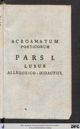 Acroamatum Poeticorum Pars I. Lusus Allegorico-Didactici.