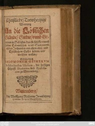 Christliche/ Trewhertzige Warnung An die Löblichen Stände/ Stedte/ unnd Gemeinen in Schlesien/ das sie sich für einreissenden Calvinischen unnd Sacramentirischen Irthumben mit allem vleiß und Christlichem Eyffer hütten und vorsehen wollen