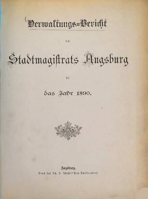 Verwaltungsbericht des Stadtrates Augsburg : für d. Rechnungsjahr ... 1890