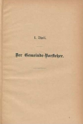 I. Theil. Der Gemeinde-Vorsteher.