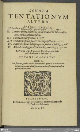 2: In Qua praeter alia, I. Tentatio divinae desertionis seu abiectionis, & lucta conscientiae cum doloribus inferni, II. Lucta carnis & spiritus, III. Tentatio nostrae in fide & vita imperfectionis ...