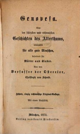 Genovefa : Eine der schönsten und rührendsten Geschichten des Alterthums, neuerzählt für alle gute Menschen, besonders für Mütter und Kinder ; Mit einem Stahlstich