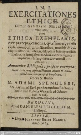 Exercitationes ethicae olim in gymnasio Berlinensi ventilatae, sive ethica exemplaris, quae praecepta, canones, quaestiones, variis explicationibus ... illustrat