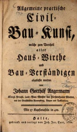 Allgemeine practische Civil-Bau-Kunst, welche zum Vortheil aller Haus-Wirthe und Bau-Verständigen abgefasset worden