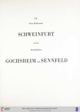 VII. Freie Reichsstadt Schweinfurt mit den Reichsdörfern Gochsheim und Sennfeld
