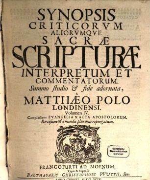 Synopsis Criticorum Aliorumque Sacrae Scripturae Interpretum Et Commentatorum. 4, Complectens Evangelia & Acta Apostolorum