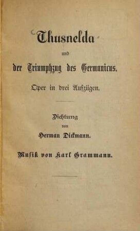 Thusnelda und der Triumphzug des Germanicus : Oper in drei Aufzügen