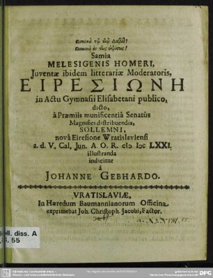Samia melesigenis Homeri, iuventae ibidem litterariae moderatoris, Eiresiōnē in actu gymnasii Elisabetani publico, dicto