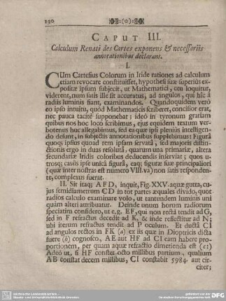 CAPUT III. Calculum Renati des Cartes exponens et necessariis annotationibus declarans.