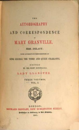 The autobiography and correspondence of Mary Granville, Mrs. Delany : with interesting reminiscences of King George the Third and Queen Charlotte, 1,1