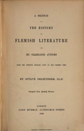 A Sketch of the history of flemish literature and its celebrated authors from the 12th century down to the present time : Compiled from flemish sources
