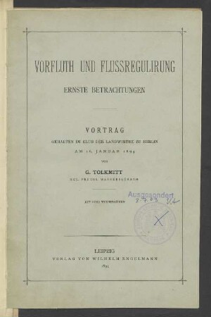 Vorfluth und Flussregulirung : ernste Betrachtungen ; Vortrag, gehalten im Klub der Landwirthe zu Berlin am 16. Januar 1894