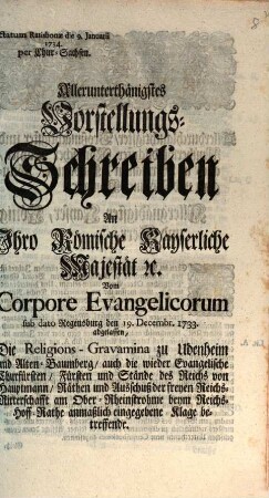 Allerunterthänigstes Vorstellungs-Schreiben An Ihro Römische Kayserliche Majestät etc. Vom Corpore Evangelicorum sub dato Regensburg den 19. Decembr. 1733. abgelassen, Die ReligionsGravamina zu Udenheim und Alten-Baumberg ... betreffende